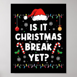 Funny Xmas Holiday Is It Christmas Break Yet Teach Poster
