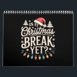 Funny Xmas Is It Christmas Break Yet Teachers Calendar<br><div class="desc">Funny Xmas Holiday Is It Christmas Break Yet Teacher</div>