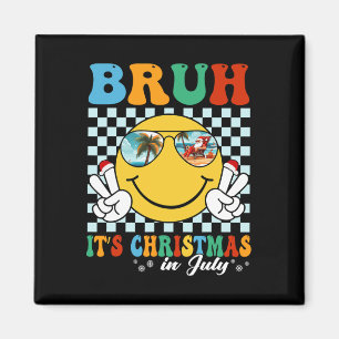 Funny Xmas July Summer Vacation Bruh It's Christma Magnet