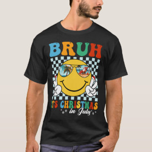 Funny Xmas July Summer Vacation Bruh It's Christma T-Shirt