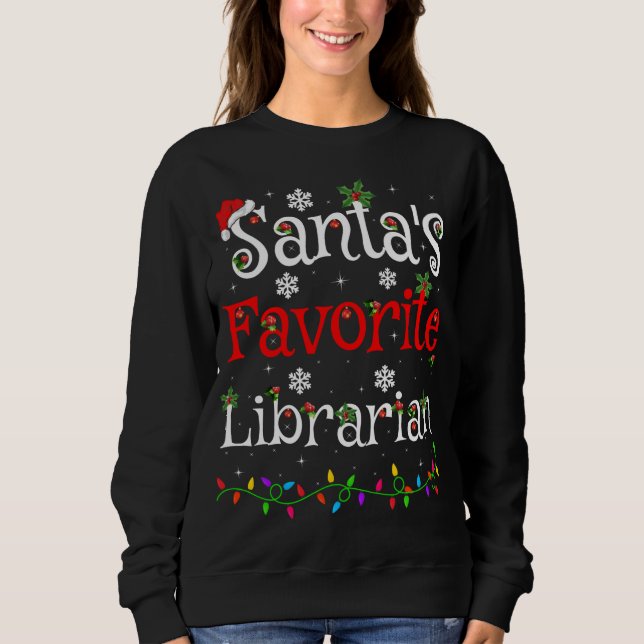 Funny Xmas Lighting Santa's Favourite Librarian Ch Sweatshirt (Front)