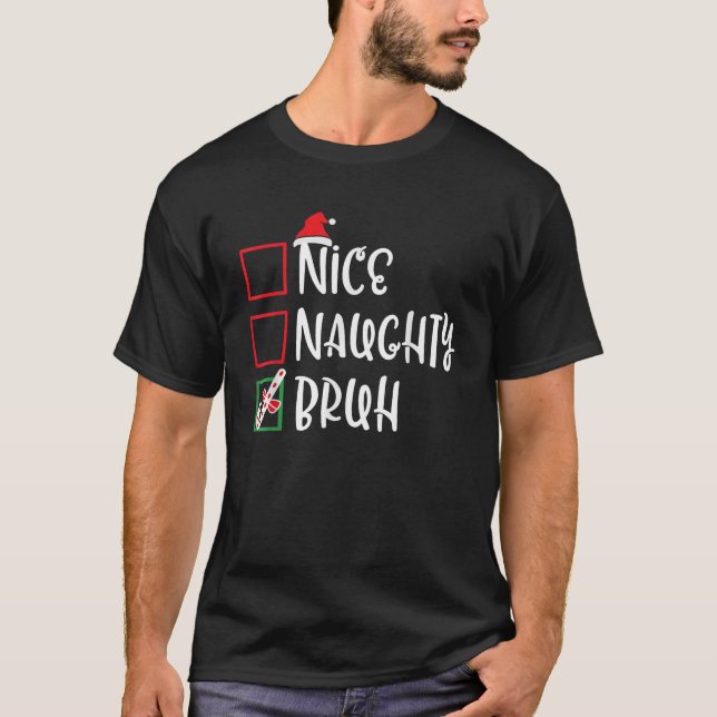 Funny Xmas List Nice Naughty Bruh Christmas Women  T-Shirt (Front)
