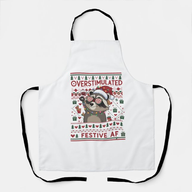 Funny Xmas Overstimulated & Festive Af Racoon Apron (Front)