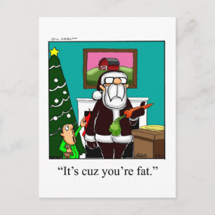 Funny Xmas Postcard Cuz Your Fat Santa
