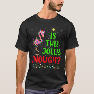 Funny Xmas Tree Is This Jolly Enough Flamingo Bird T-Shirt