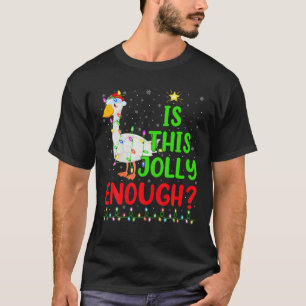 Funny Xmas Tree Is This Jolly Enough Goose Bird Ch T-Shirt