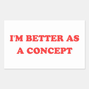 Funny Y2K - I'm Better As A Concept II Rectangular Sticker