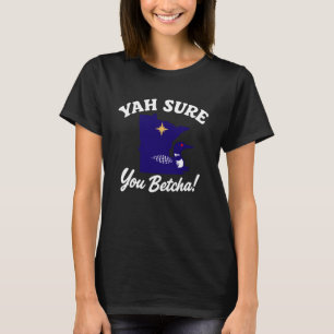 Funny YAH Sure You Betcha State of Minnesota Loon  T-Shirt