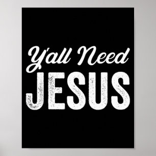 Funny Y'all Need Jesus Christian Religion Christ J Poster