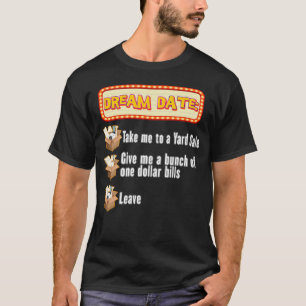 Funny Yard Sale Dream Date T-Shirt