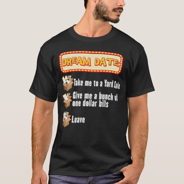 Funny Yard Sale Dream Date T-Shirt (Front)