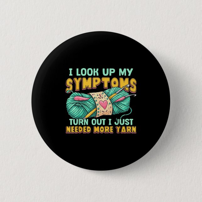 Funny Yarn Symptoms Needed More Yarn Knitting Croc 6 Cm Round Badge (Front)