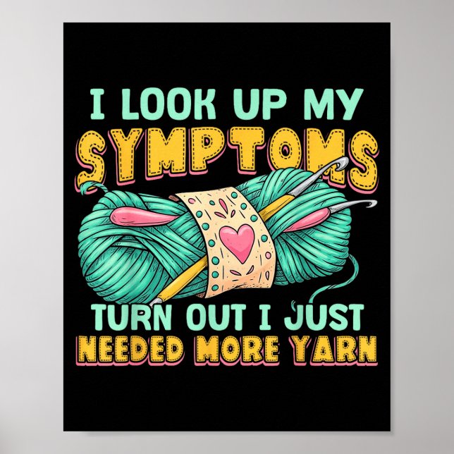 Funny Yarn Symptoms Needed More Yarn Knitting Croc Poster (Front)