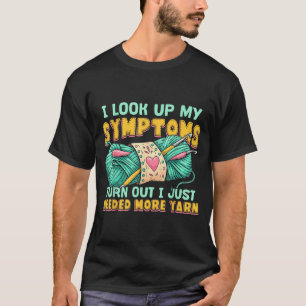 Funny Yarn Symptoms Needed More Yarn Knitting Croc T-Shirt