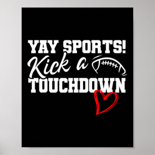 Funny Yay Sports Kick A Touchdown Super Football B Poster