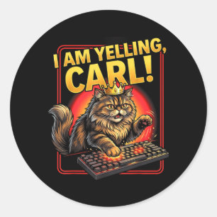 Funny Yelling Carl Cute Cat Meme for Men Women Classic Round Sticker