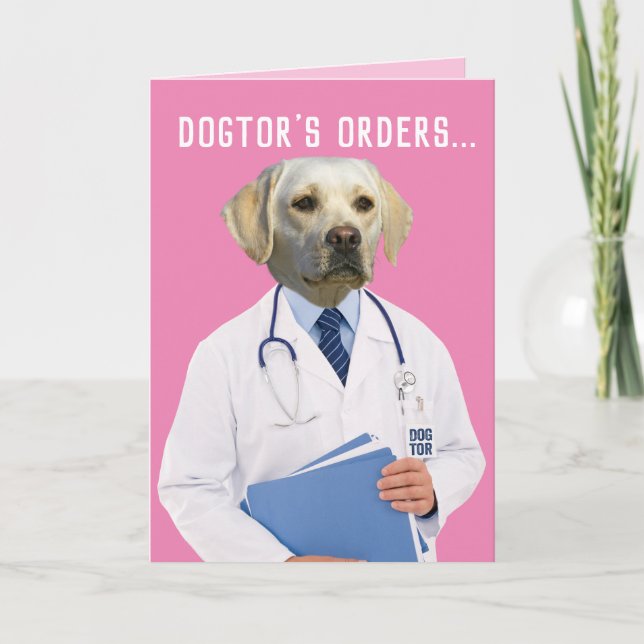 Funny Yellow Lab Doctor's Orders Heal and Get Well Card (Front)