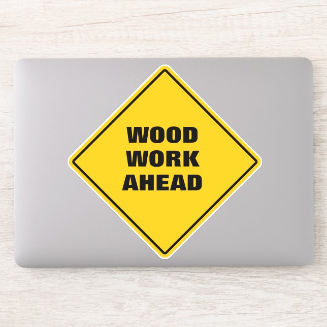 Funny yellow wood work ahead caution road sign  (Computer)