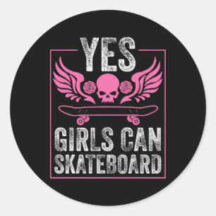 Funny Yes Girls Can Skateboard Gift For Skateboard Classic Round Sticker