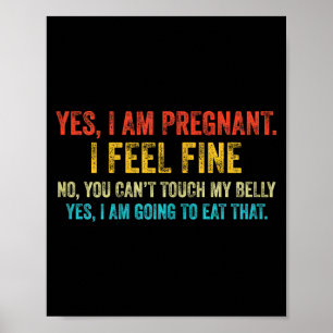 Funny Yes I Am Pregnant I Feel Fine Pregnancy New  Poster