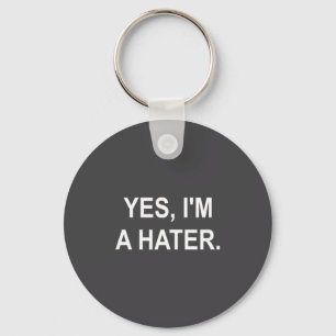 Funny, Yes, I'm A Hater, Joke Sarcastic Family  Key Ring