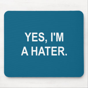 Funny, Yes, I'm A Hater, Joke Sarcastic Family  Mouse Pad