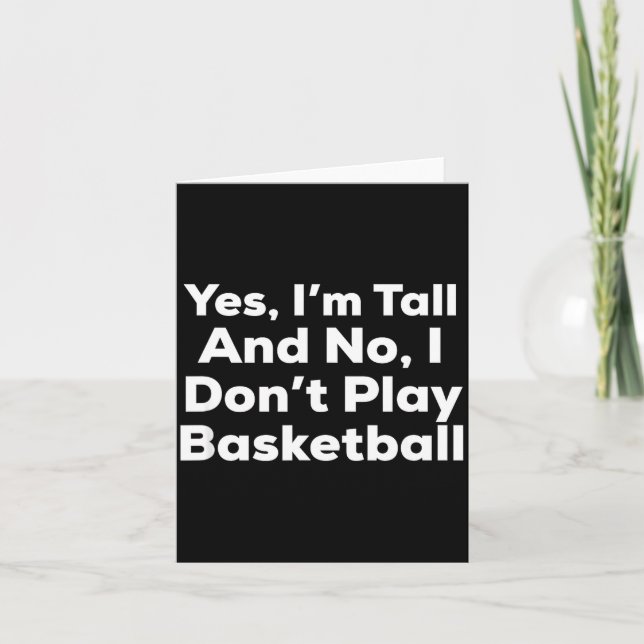 Funny Yes, Im Tall And No I Don't Play Basketball  Card (Front)