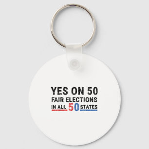 Funny Yes On 50 Fair Election In All 50 States Key Ring