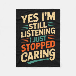 Funny Yes Still Listening Sarcastic Saying Fleece Blanket