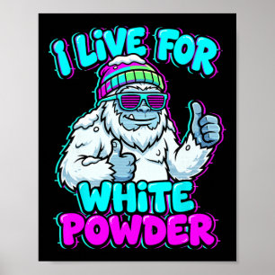 Funny Yeti I Live For White Powder 90s Glitch Ski Poster