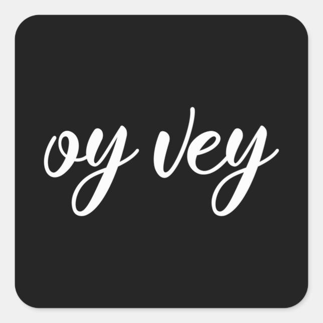 Funny Yiddish Phrase - Oy Vey, Jewish Holiday Gift Square Sticker (Front)