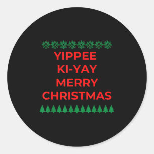 Funny Yippee Ki Yi Yay Christmas Design  Classic Round Sticker