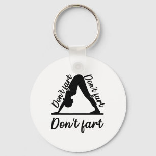 Funny Yoga Don't Fart Don't Fart Don't Fart Key Ring