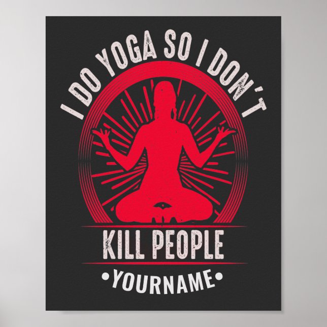 Funny Yoga I Do Yoga So I Don't Kill People Poster (Front)