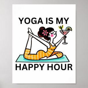 Funny Yoga Is My Happy Hour Martini Poster