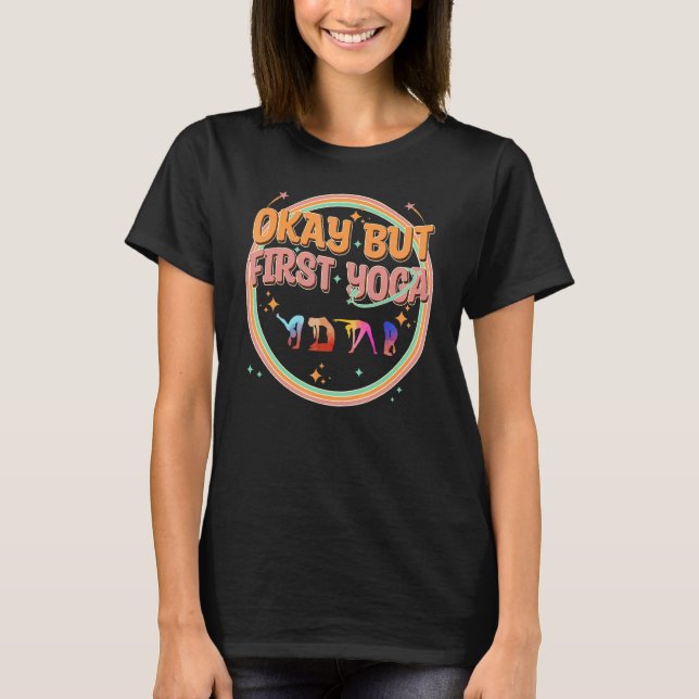 Funny Yoga, Okay But First Yoga, Mental Health Yog T-Shirt (Front)
