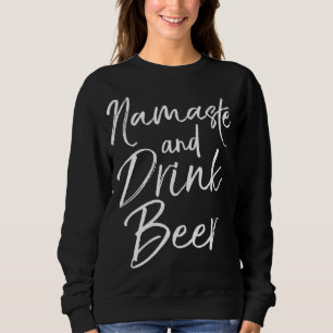 Funny Yoga Pun Alcohol Drinking Gift Namaste and D Sweatshirt