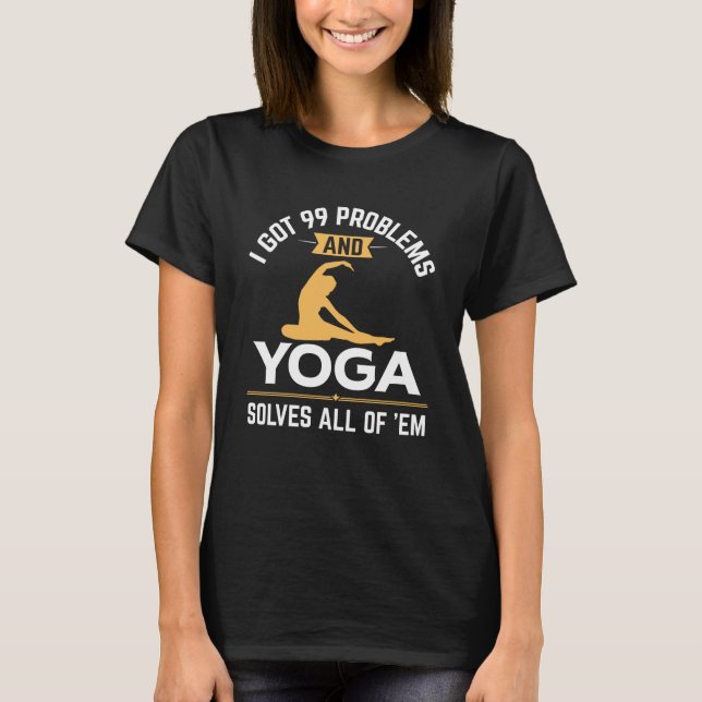 Funny Yoga Solves All 99 Problems T-Shirt (Front)