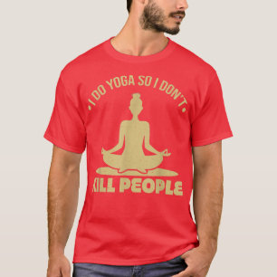 funny yogameditationtethumour happy anger issues T-Shirt