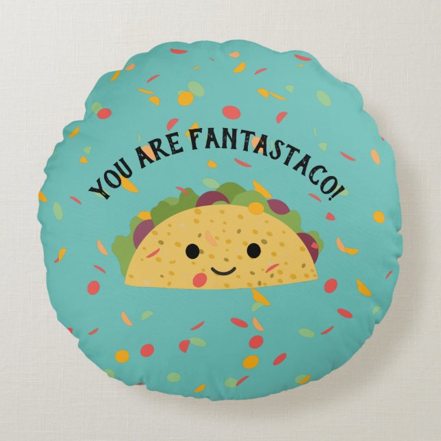 Funny You are Fantastaco Cute Kawaii Taco  Round Cushion (Front)