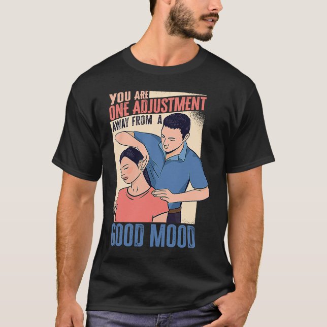 Funny You Are One Adjustment Away From A Good Mood T-Shirt (Front)