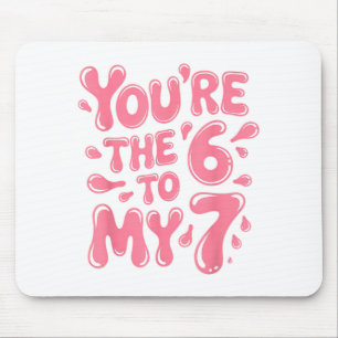 Funny You Are The 6 To My 7 Valentines Couple Matc Mouse Pad