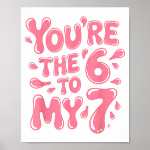Funny You Are The 6 To My 7 Valentines Couple Matc Poster