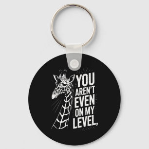 Funny You Aren’t Even On My Level Saying Giraffe W Key Ring
