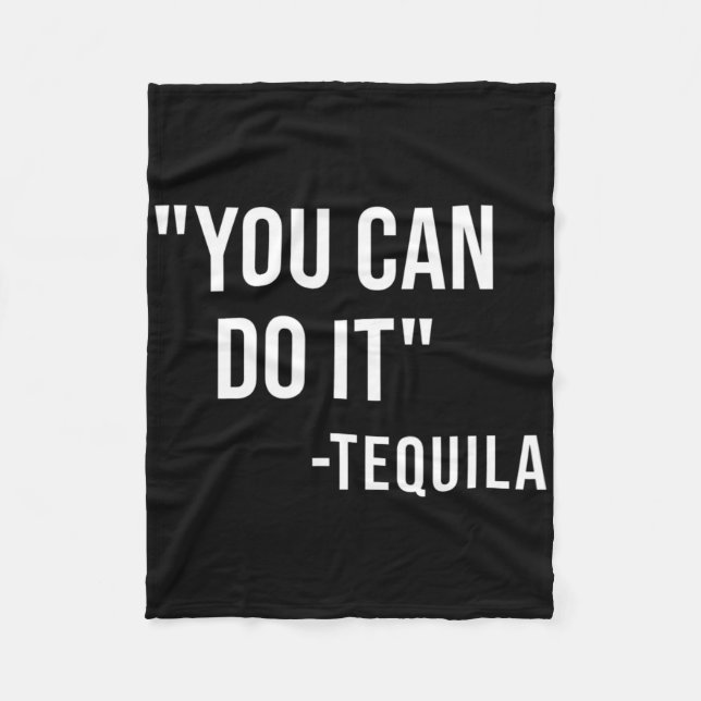 Funny You Can Do It Tequila Drinking Cinco De Mayo Fleece Blanket (Front)