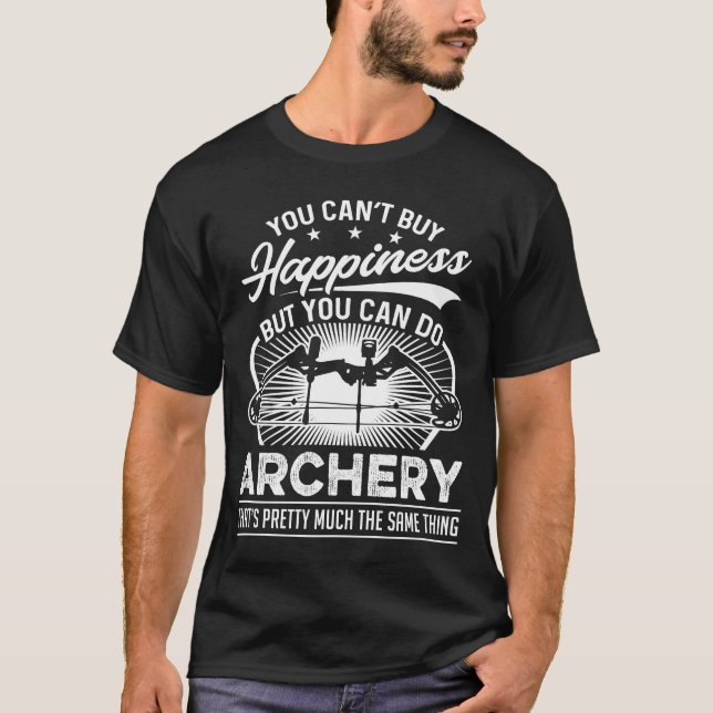 Funny You Can't Buy Happiness Archery T-Shirt (Front)