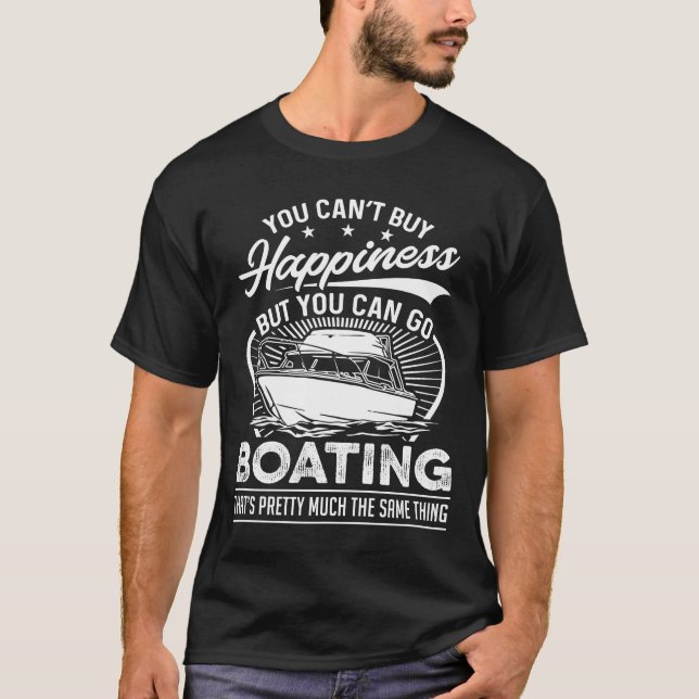 Funny You Can't Buy Happiness - Boating T-Shirt (Front)