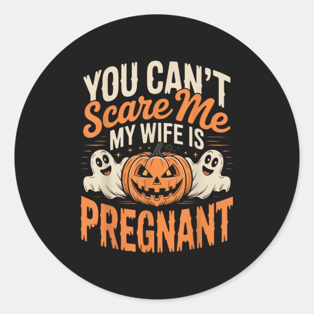 Funny You Can't E Me My Wife Is Pregnant Halloween Classic Round Sticker (Front)