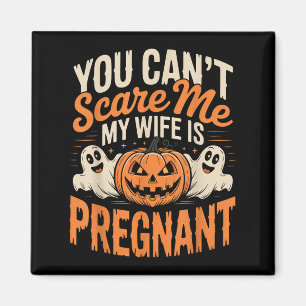 Funny You Can't E Me My Wife Is Pregnant Halloween Magnet