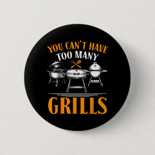 Funny You Cant Have Too Many Grills BBQ Grilling 6 Cm Round Badge